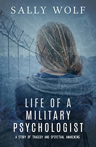 Life of a Military Psychologist A Story of Tragedy &amp Spiritual Awakening [Paperback]
