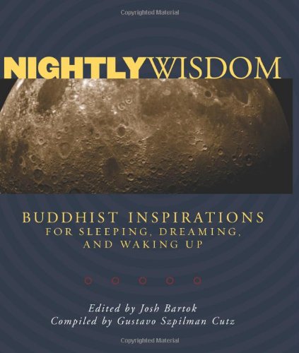 Nightly Wisdom Buddhist Inspirations for Sleeping, Dreaming, and Waking Up [Paperback]
