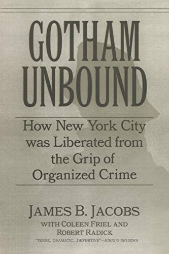 Gotham Unbound How New York City Was Liberated From the Grip of Organized Crime [Paperback]