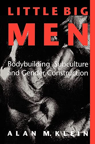 Little Big Men Bodybuilding Subculture And Gender Construction (suny Series On  [Paperback]