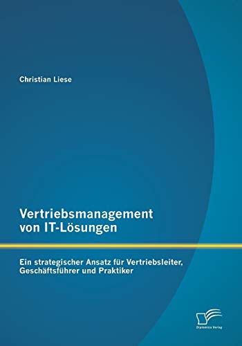 Vertriebsmanagement Von It-Lsungen Ein Strategischer Ansatz Fr Vertriebsleite [Paperback]