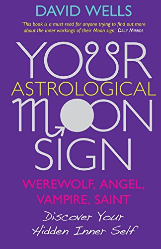 Your Astrological Moonsign Werewolf, Angel, Vampire, Saint Discover Your Hidden [Paperback]