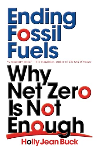Ending Fossil Fuels Why Net Zero is Not Enough [Paperback]