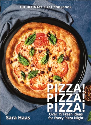 Pizza Pizza Pizza Over 75 Fresh Recipes for Every Pizza Night - The Ultimate [Hardcover]