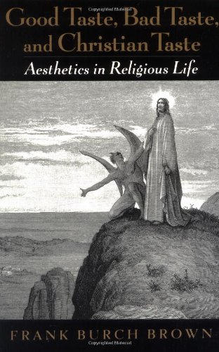 Good Taste, Bad Taste, and Christian Taste Aesthetics in Religious Life [Hardcover]