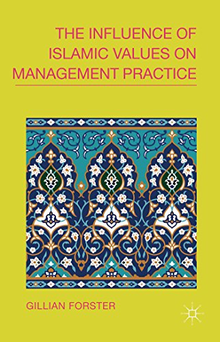 The Influence of Islamic Values on Management Practice [Hardcover]