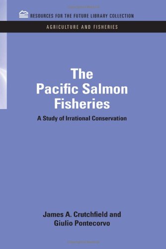 The Pacific Salmon Fisheries A Study of Irrational Conservation [Hardcover]