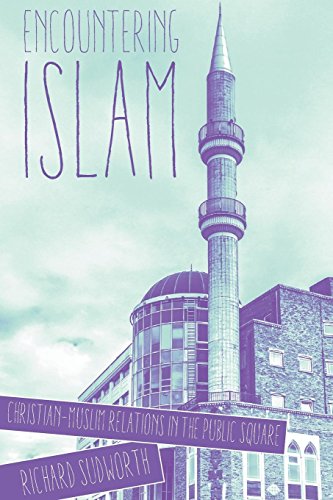 Encountering Islam Christian-Muslim Relations In The Public Square [Paperback]