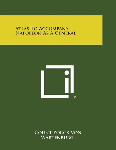 Atlas To Accompany Napoleon As A General [Paperback]