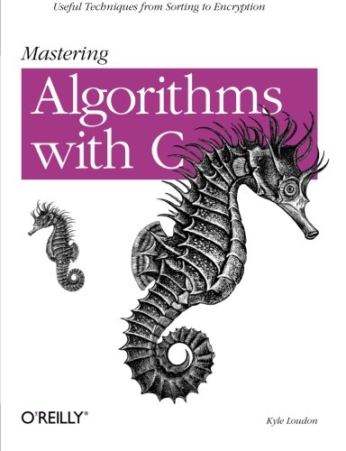 Mastering Algorithms with C Useful Techniques from Sorting to Encryption [Paperback]