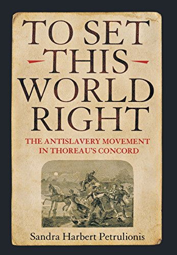 To Set This World Right The Antislavery Movement In Thoreau's Concord [Hardcover]