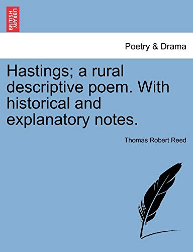 Hastings a Rural Descriptive Poem with Historical and Explanatory Notes [Paperback]