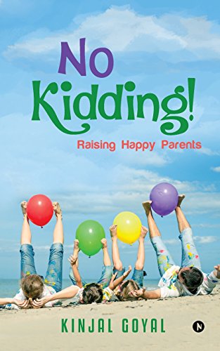No Kidding Raising Happy Parents [Paperback]