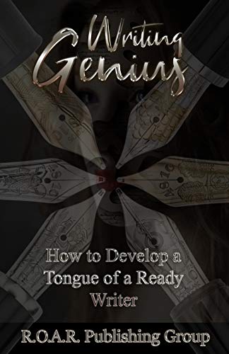 Writing Genius  How to Develop a Tongue of a Ready Writer [Paperback]