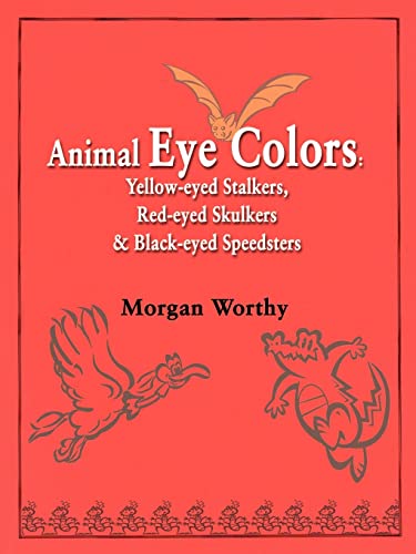 Animal Eye Colors  Yellow-Eyed Stalkers, Red-Eyed Skulkers and Black-Eyed Speed [Paperback]