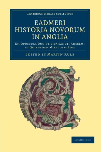 Eadmeri historia novorum in Anglia Et, opuscula duo de vita Sancti Anselmi et q [Paperback]