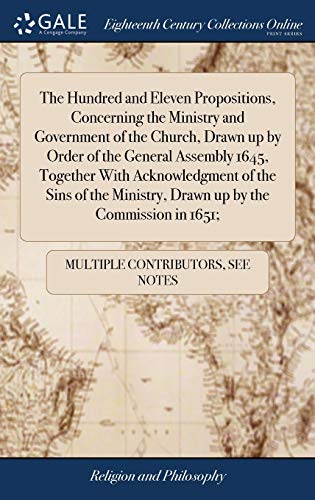 Hundred and Eleven Propositions, Concerning the Ministry and Government of the C [Hardcover]
