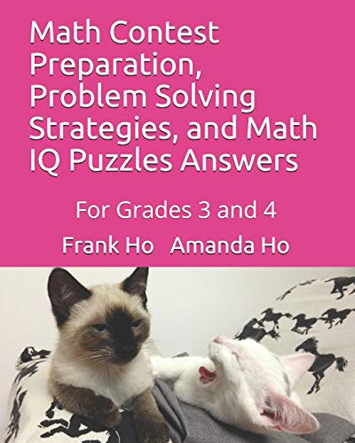 Math Contest Preparation, Problem Solving Strategies, and Math IQ Puzzles Answer [Paperback]