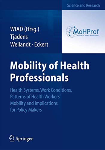 Mobility of Health Professionals Health Systems, Work Conditions, Patterns of H [Paperback]