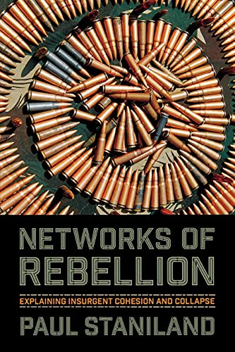 Networks Of Rebellion Explaining Insurgent Cohesion And Collapse (cornell Studi [Paperback]