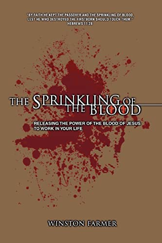 The Sprinkling Of The Blood Releasing The Power Of The Blood Of Jesus To Work I [Paperback]