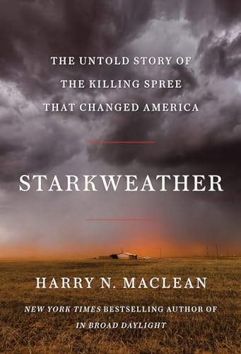 Starkweather The Untold Story of the Killing Spree that Changed America [Hardcover]