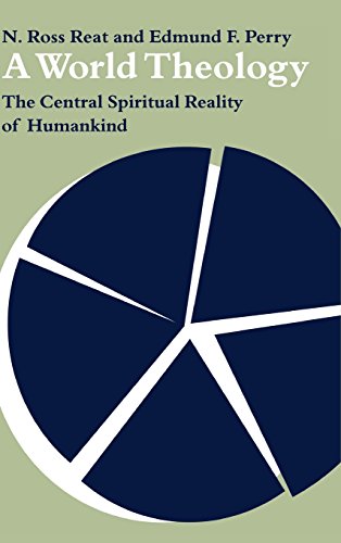 A World Theology The Central Spiritual Reality of Humankind [Hardcover]