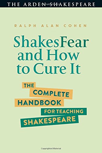 ShakesFear and How to Cure It The Complete Handbook for Teaching Shakespeare [Hardcover]
