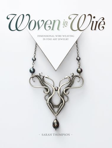 Woven in Wire Dimensional Wire Weaving in Fine Art Jewelry [Paperback]