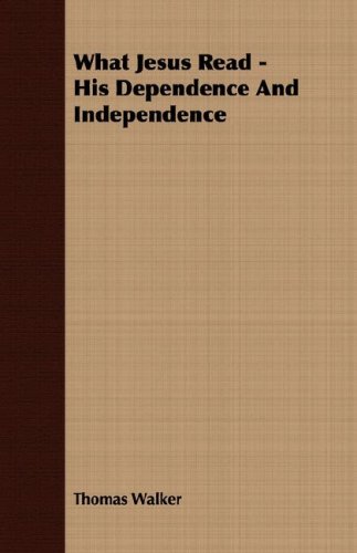 What Jesus Read - His Dependence and Independence [Unknown]