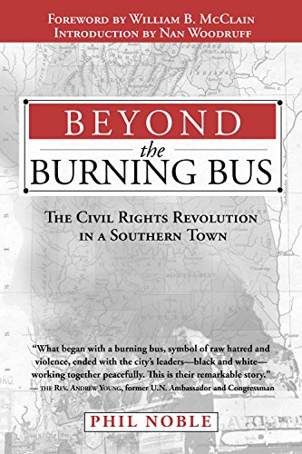 Beyond the Burning Bus The Civil Rights Revolution in a Southern Town [Paperback]