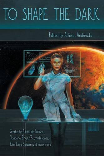 To Shape The Dark [Paperback]