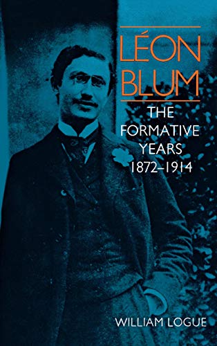 L&233on Blum The Formative Years, 1872-1914 [Hardcover]