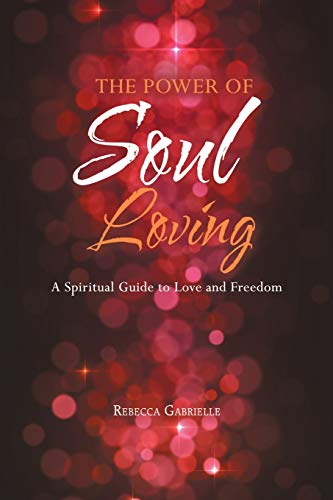 Power of Soul Loving  A Spiritual Guide to Love and Freedom [Paperback]