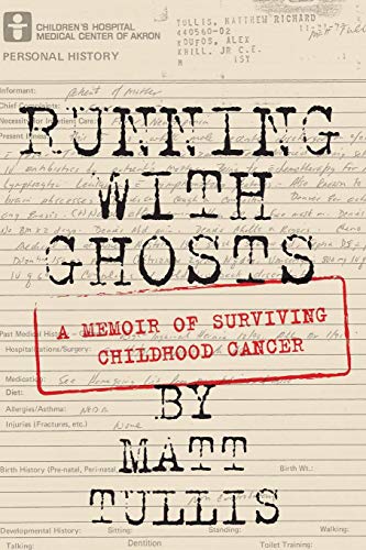 Running With Ghosts A Memoir Of Surviving Childhood Cancer [Paperback]