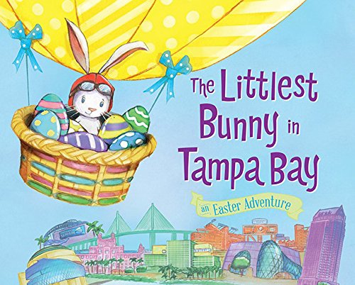 The Littlest Bunny in Tampa Bay An Easter Adventure [Hardcover]