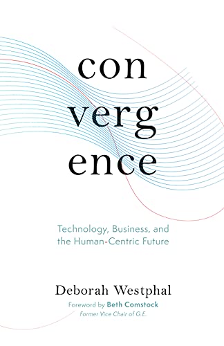 Convergence Technology, Business, and the Human-Centric Future [Hardcover]