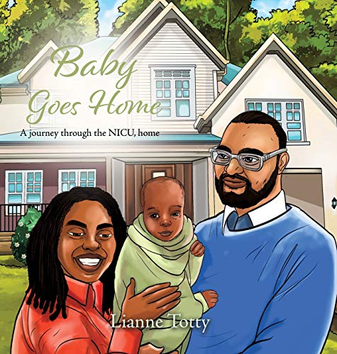 Baby Goes Home  A Journey Through the NICU, Home [Hardcover]