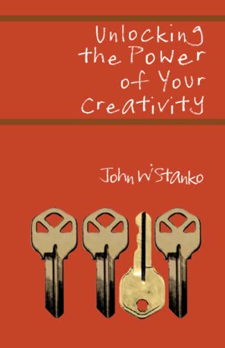 Unlocking The Power Of Your Creativity [Paperback]