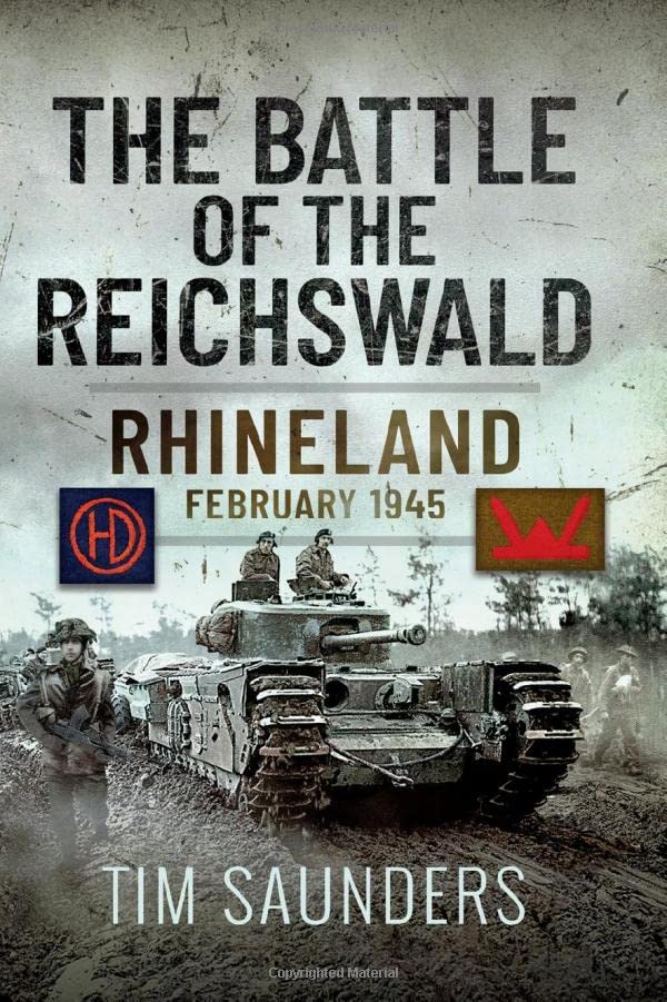 The Battle of the Reichswald Rhineland February 1945 [Hardcover]