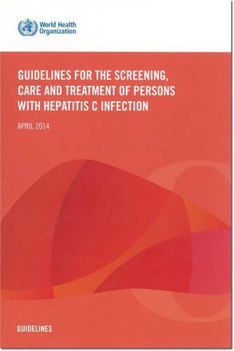 Guidelines for the Screening Care and Treatment of Persons with Hepatitis C Infe [Paperback]