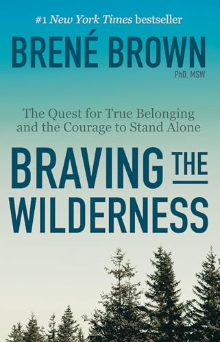 Braving the Wilderness The Quest for True Belonging and the Courage to Stand Al [Paperback]