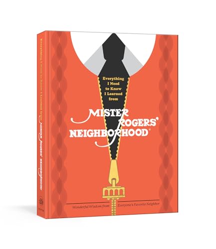Everything I Need to Know I Learned from Mister Rogers' Neighborhood Wonderful  [Hardcover]