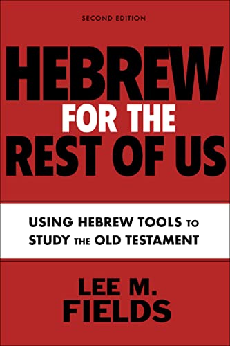 Hebrew for the Rest of Us, Second Edition Using Hebrew Tools to Study the Old T [Paperback]