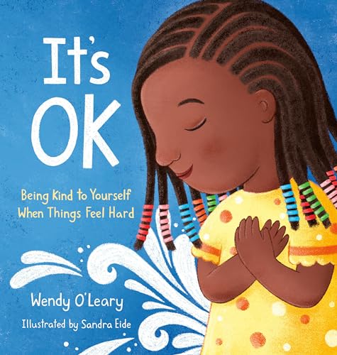 It's OK Being Kind to Yourself When Things Feel Hard [Hardcover]