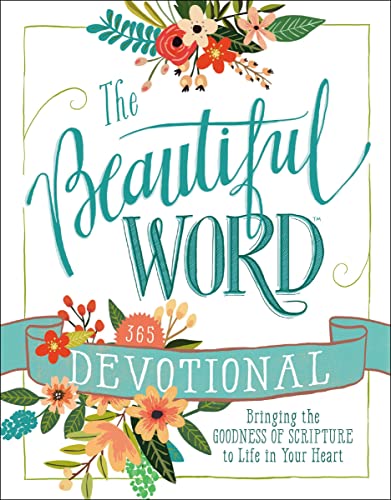 The Beautiful Word Devotional Bringing the Goodness of Scripture to Life in You [Hardcover]