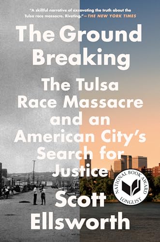The Ground Breaking The Tulsa Race Massacre and an American City's Search for J [Paperback]
