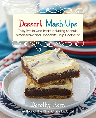 Dessert Mash-ups Tasty Two-in-One Treats Including Sconuts, S&39morescake, Ch [Paperback]