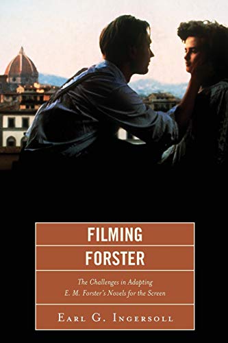 Filming Forster The Challenges of Adapting E.M. Forster's Novels for the Screen [Paperback]