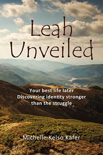 Leah Unveiled Your Best Life Later, Discovering Identity Stronger than the Stru [Hardcover]